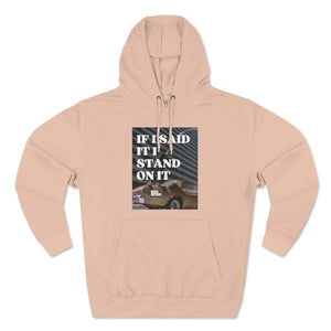 I Stand On It Unisex Premium  Hoodie