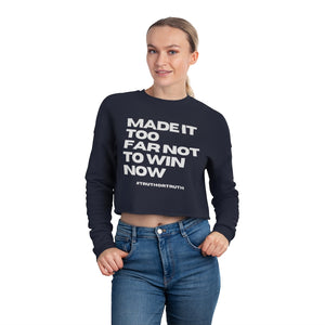 Made It Too Far Women's Cropped Sweatshirt