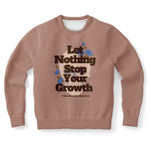 Load image into Gallery viewer, Let Nothing Stop Your Growth Sweatshirt
