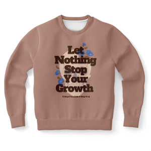 Let Nothing Stop Your Growth Sweatshirt