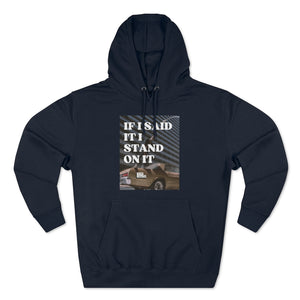 I Stand On It Unisex Premium  Hoodie