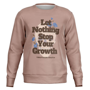 Let Nothing Stop Your Growth Sweatshirt