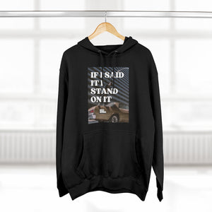 I Stand On It Unisex Premium  Hoodie