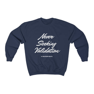 Never Seeking Validation Unisex Heavy Blend™ Crewneck Sweatshirt