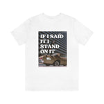 Load image into Gallery viewer, I Stand On It Unisex Jersey Short Sleeve Tee
