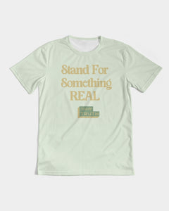 Stand For Something Real Men's Tee