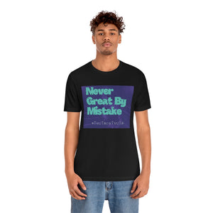 Never Great By Mistake Unisex Jersey Short Sleeve Tee