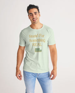 Stand For Something Real Men's Tee