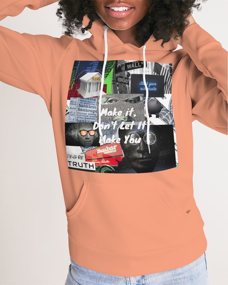 Don’t Let It Make You Women's Hoodie