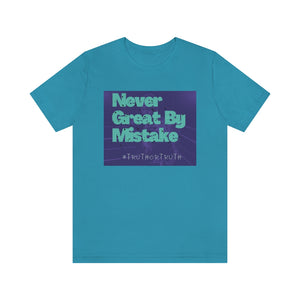 Never Great By Mistake Unisex Jersey Short Sleeve Tee