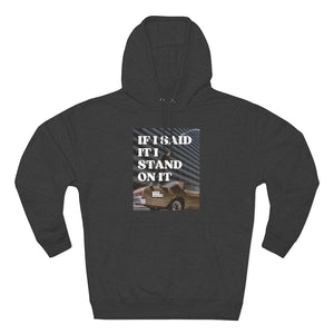 I Stand On It Unisex Premium  Hoodie