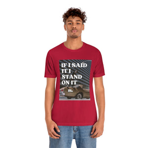 I Stand On It Unisex Jersey Short Sleeve Tee