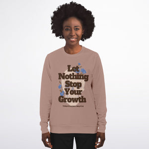 Let Nothing Stop Your Growth Sweatshirt