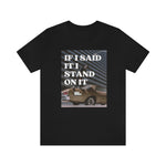 Load image into Gallery viewer, I Stand On It Unisex Jersey Short Sleeve Tee
